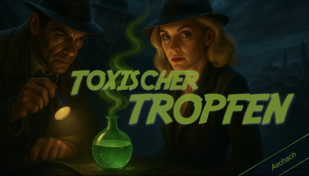 TOXISCHER TROPFEN – ASCHACH TOXISCHER TROPFEN – ASCHACH
