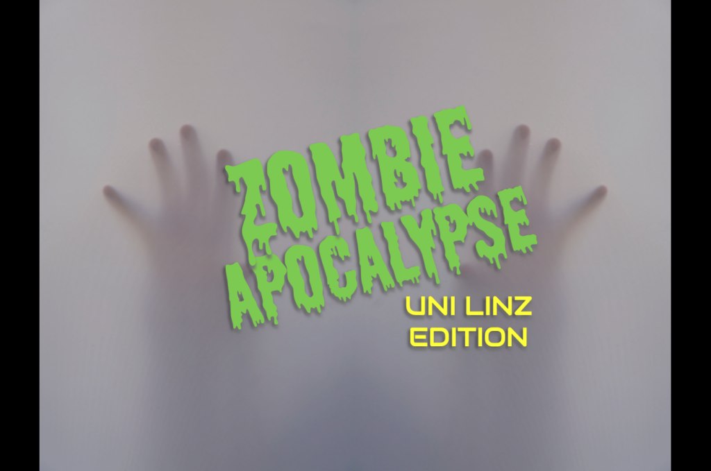 ZOMBIE APOCALYPSE – UNI LINZ EDITION