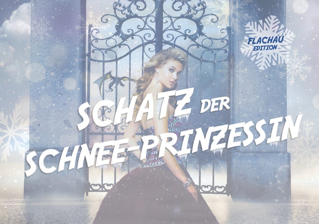 SCHATZ DER SCHNEE-PRINZESSIN – FLACHAU EDITION